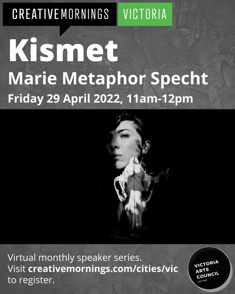 CreativeMornings/Victoria: "KISMET" with Marie Metaphor Specht - May 6th @ Online