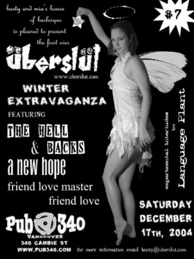 Uberslut Winter Burlesque Extravaganza: The Hell & Backs, A New Hope, Friend Love Master Friend Love @ Pub 340 Dec 17 2004 - May 6th @ Pub 340