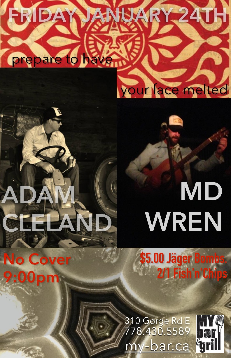 An incredible free show with two local celebrities -: Adam Cleland, MD Wren @ My Bar and Grill Jan 24 2014 - Jun 7th @ My Bar and Grill