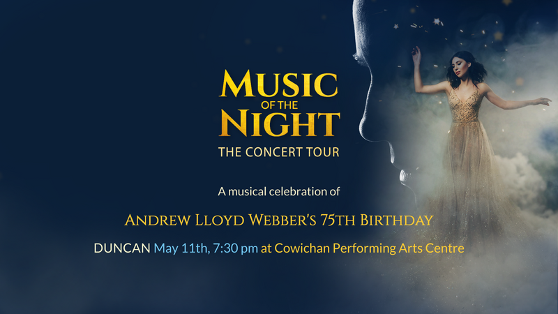 Music of the Night:  The Concert Tour @ Cowichan Performing Arts Centre May 11 2022 - Jun 4th @ Cowichan Performing Arts Centre