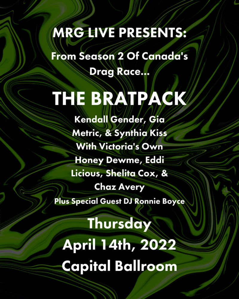 The Bratpack: Kendall Gender, Gia Metric, Synthia Kiss @ Capital Ballroom Apr 14 2022 - Jun 6th @ Capital Ballroom