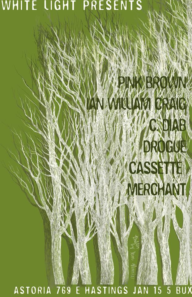PINK BROWN, Ian William Craig, CASSETTE MERCHANT, C.DIAB, DROGUE @ The Astoria  Jan 15 2014 - Jun 17th @ The Astoria 