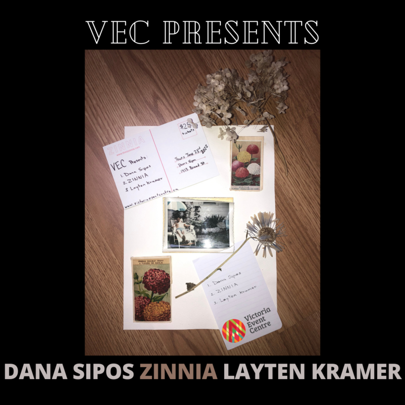Zinnia, Layten Kramer, Dana Sipos - Jun 10th @ Victoria Event Centre