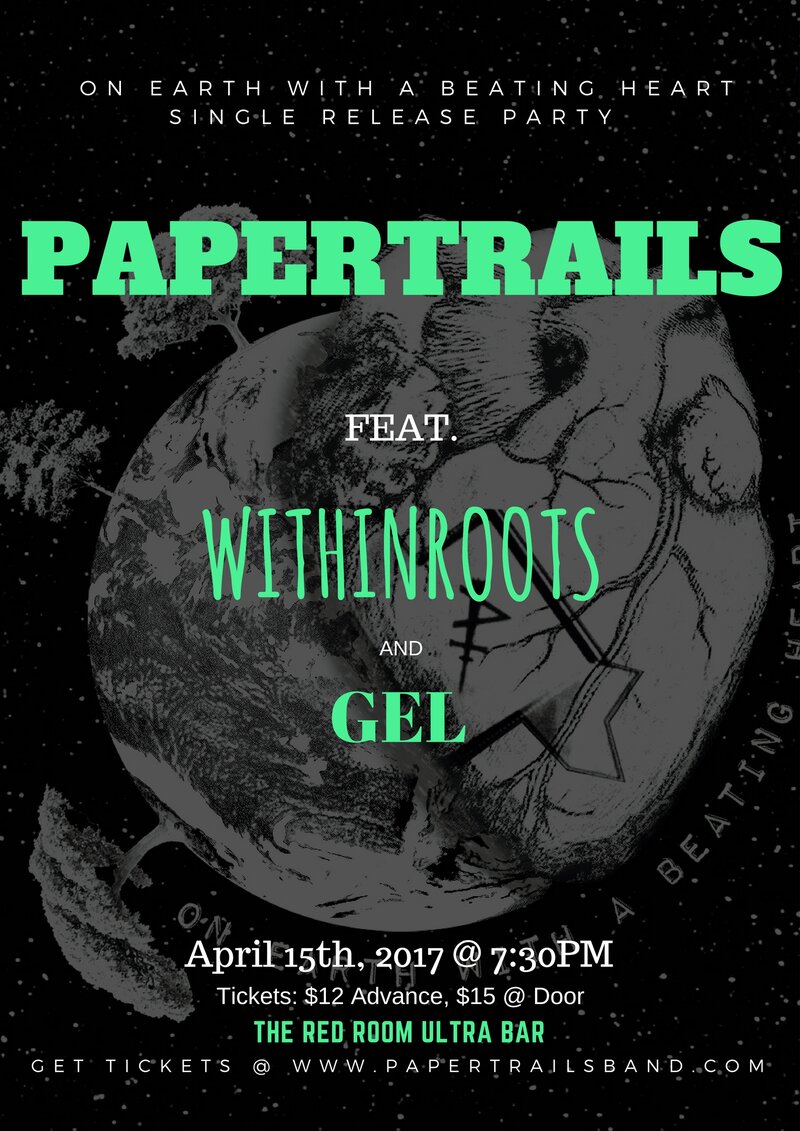 PaperTrails Feat. Withinroots & Gel - Single Release Party: PaperTrails, Withinroots, Gel @ The Red Room Apr 15 2017 - Jun 23rd @ The Red Room