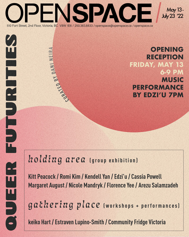 Queer Futurities: holding area, gathering place Opening Reception - May 6th @ Open Space