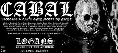 Victoria's Best (and Only!) all-Metal Night: CABAL METAL NIGHT @ Logan's Pub Sep 11 2013 - Jun 9th @ Logan's Pub