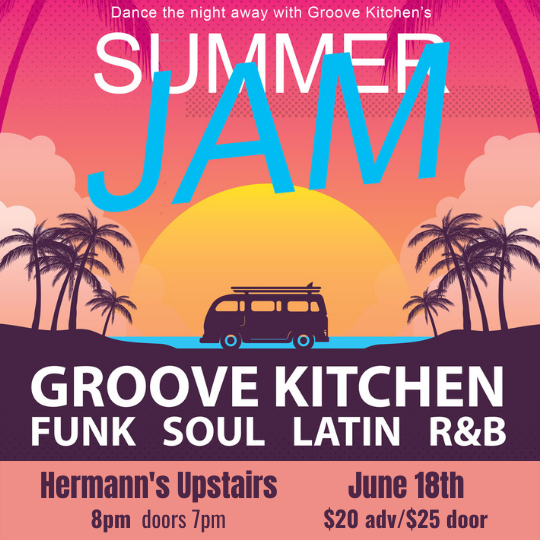 Groove Kitchen: Into Summer Jam Party - Jun 5th @ Hermann's Upstairs