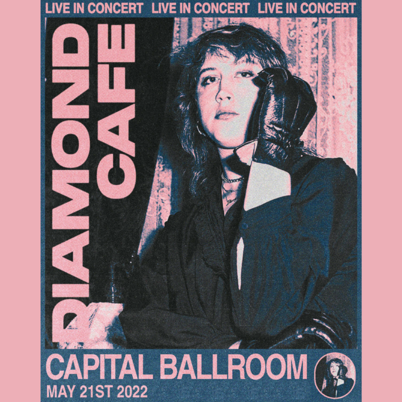 Diamond Cafe, Chlo Chlo @ Capital Ballroom May 21 2022 - May 10th @ Capital Ballroom