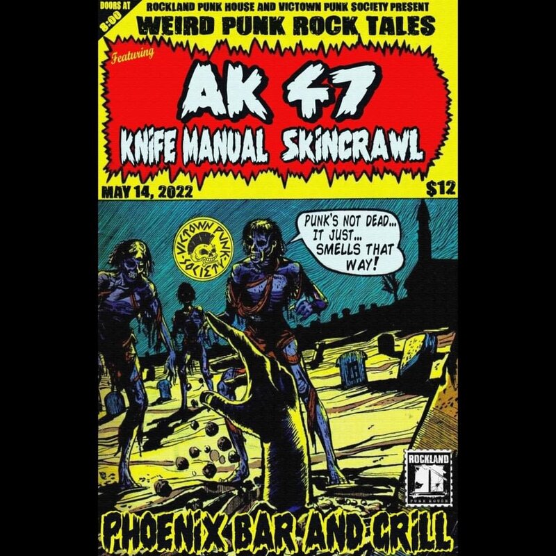 Rockland Punk House & Vic Town Punk Society Present AK47 w/ Knife Manual & SkinCrawl @ The Phoenix Bar and Grill - May 14, 2022