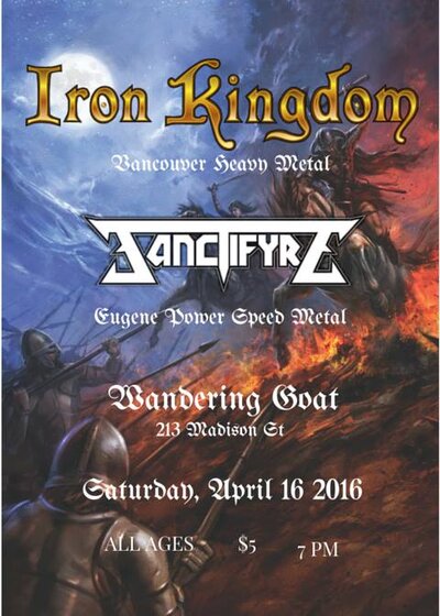 Iron Kingdom, Sanctifyre @ The Wandering Goat Apr 16 2016 - Jun 16th @ The Wandering Goat