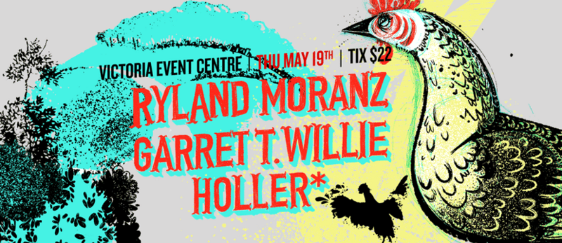 Ryland Moranz, Garret T. Willie, and Holler* - Jun 6th @ Victoria Event Centre