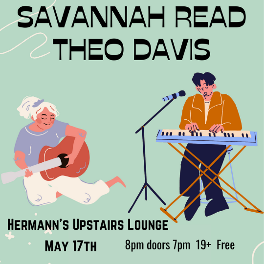 Savannah Read and Theo Davis @ Hermann's Upstairs May 17 2022 - Jun 4th @ Hermann's Upstairs