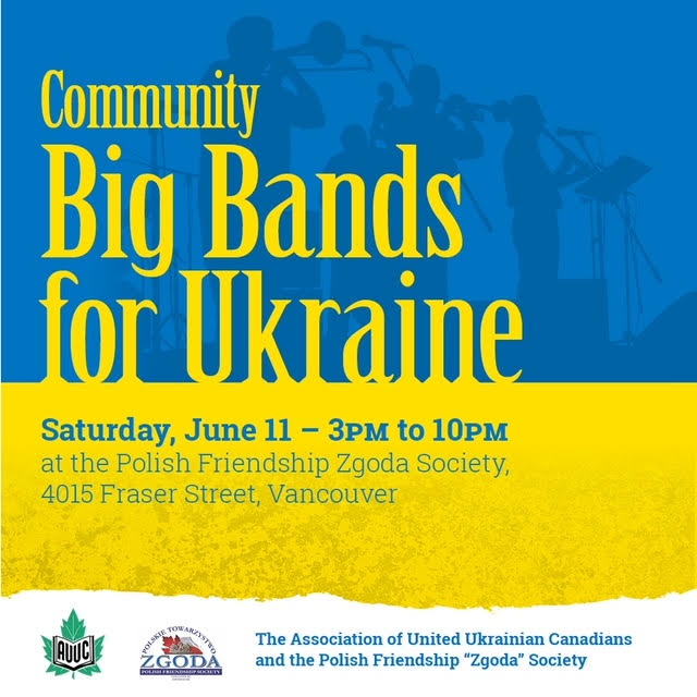 Big Bands for Ukraine: South Van Big Band, Mightly Fraser Big Band, Fat Big Band, Vancouver Folk Ensemble, Dovbush Dancers @ Polish Community Centre "ZGODA" Jun 11 2022 - May 8th @ Polish Community Centre "ZGODA"