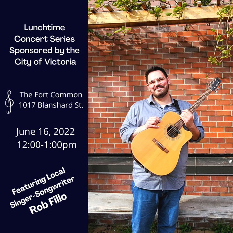 City of Victoria's Lunchtime Concert Series - Featuring Rob Fillo @ The Fort Common - Jun 16, 2022