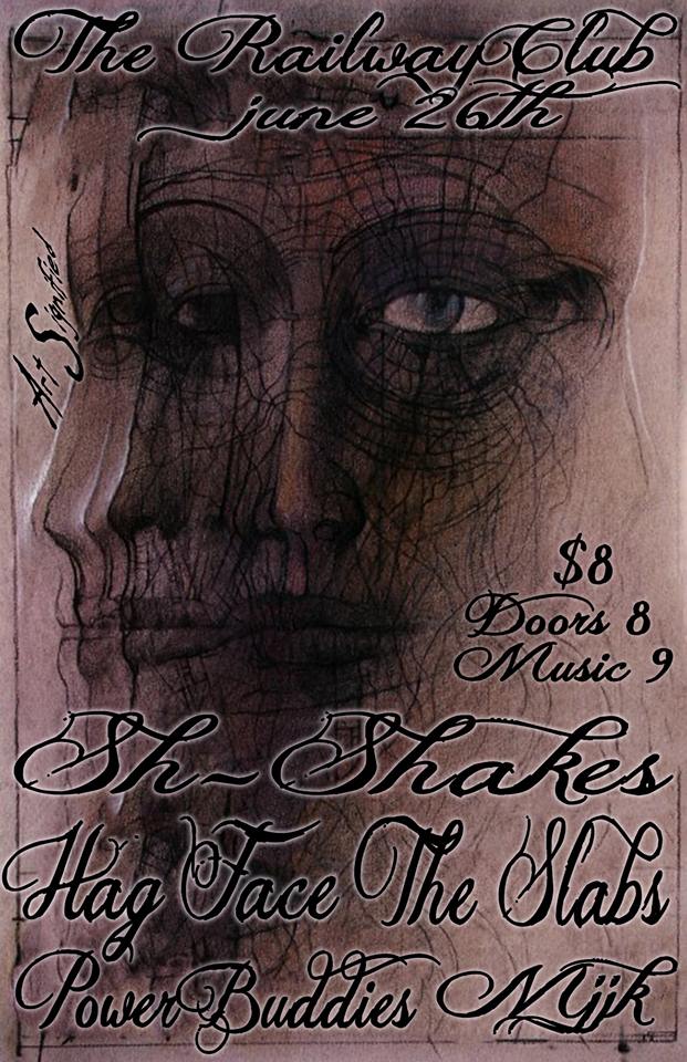 Sh-Shakes, Hag Face, The Slabs, Power Buddies, MJJK @ Railway Club Jun 26 2014 - Jul 1st @ Railway Club