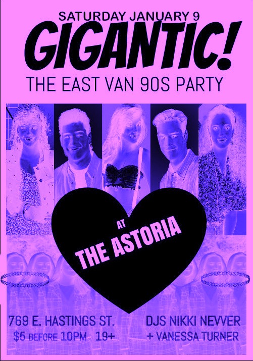 THE EAST VAN NINETIES PARTY: DJ Nikki Nevver  , DJ Vanessa Turner @ The Astoria  Jan 9 2016 - May 7th @ The Astoria 