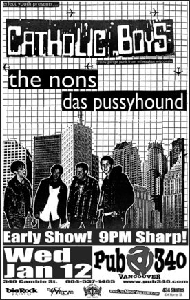 CATHOLIC BOYS, The Nons, Das Pussyhound @ Pub 340 Jan 12 2005 - Jun 4th @ Pub 340