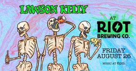 Live Music: Lawson Kelly @ Riot Brewing Co - 101a - 3055 Oak St Aug 26 2022 - Jun 24th @ Riot Brewing Co - 101a - 3055 Oak St