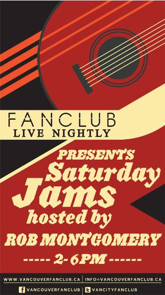 OPEN JAM ft: Rob Montgomery @ Vancouver FanClub Jun 14 2014 - May 8th @ Vancouver FanClub