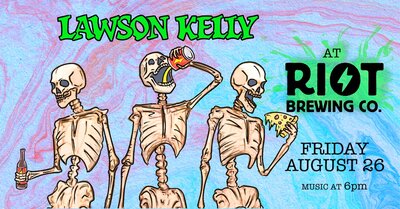Live Music: Lawson Kelly @ Riot Brewing Co - 101a - 3055 Oak St - Aug 26, 2022