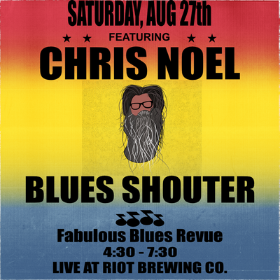 Live Music: Chris Noel, Blues Shouter @ Riot Brewing Co. Aug 27 2022 - Jun 4th @ Riot Brewing Co.