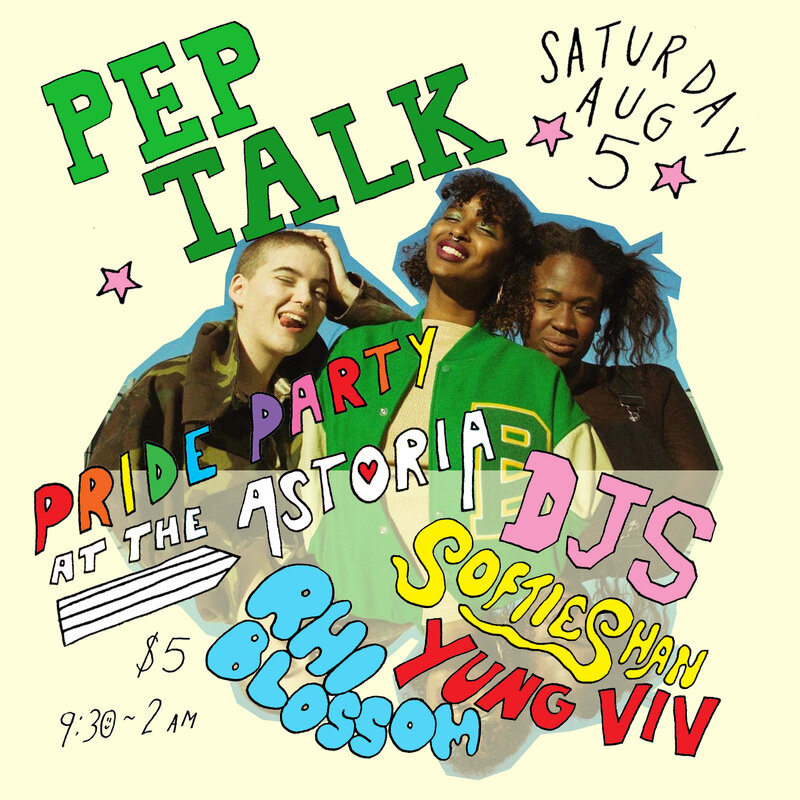 Pep Talk Pride Party: Softieshan, yung viv , rhi blossom  @ The Astoria Aug 5 2017 - Jun 4th @ The Astoria