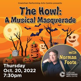 Norman Foote: The Howl, A Musical Masquerade: Norman Foote @ Cowichan Performing Arts Centre Oct 20 2022 - Jun 24th @ Cowichan Performing Arts Centre