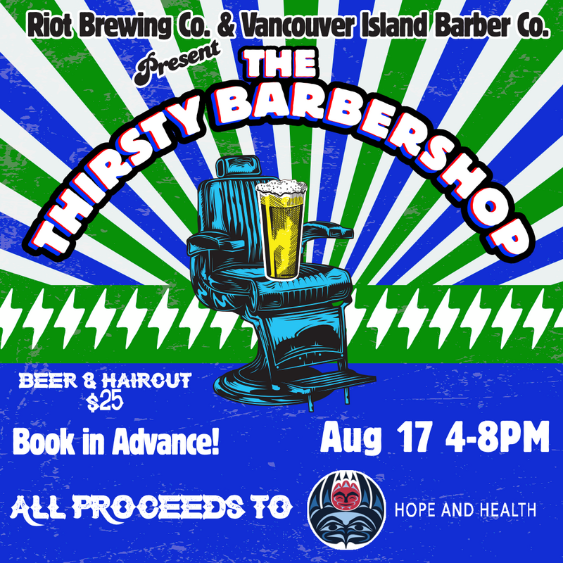 The Thirsty Barber Shop: Vancouver Island Barber Co. @ Riot Brewing Co. Aug 17 2022 - Jun 4th @ Riot Brewing Co.