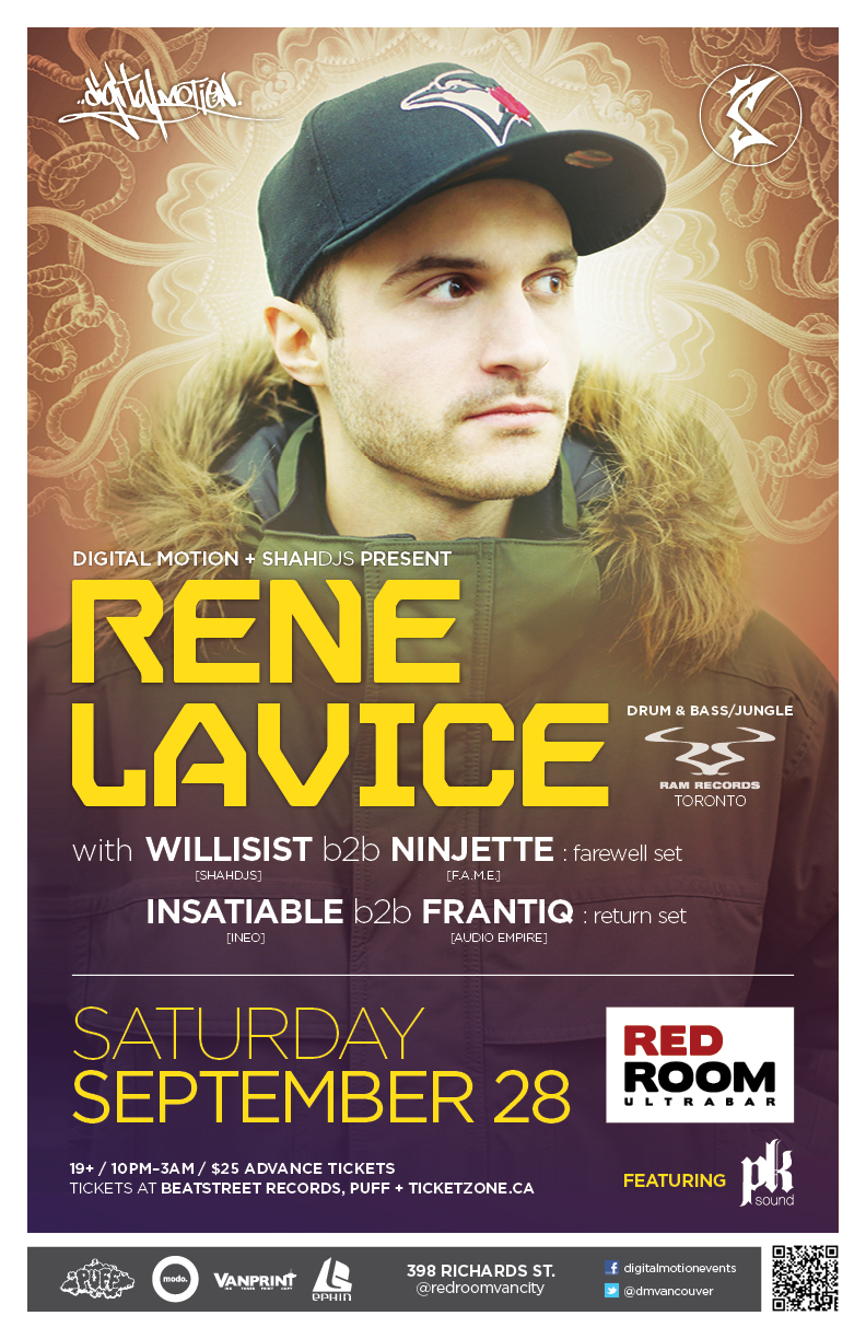 Another wicked night of Drum and Bass co-hosted with SHAHdjs: RENE LA VICE   (Ram Records - Toronto  Drum & Bass/Jungle/Dubstep/House),  (and Vancouver based DJ's ), Willisist [SHAHdjs] b2b Ninjette [F.A.M  (farewell set) Insatiable [INEO] b2b Frantiq [Audio Empire] (return set) @ The Red Room Sep 28 2013 - Jun 20th @ The Red Room