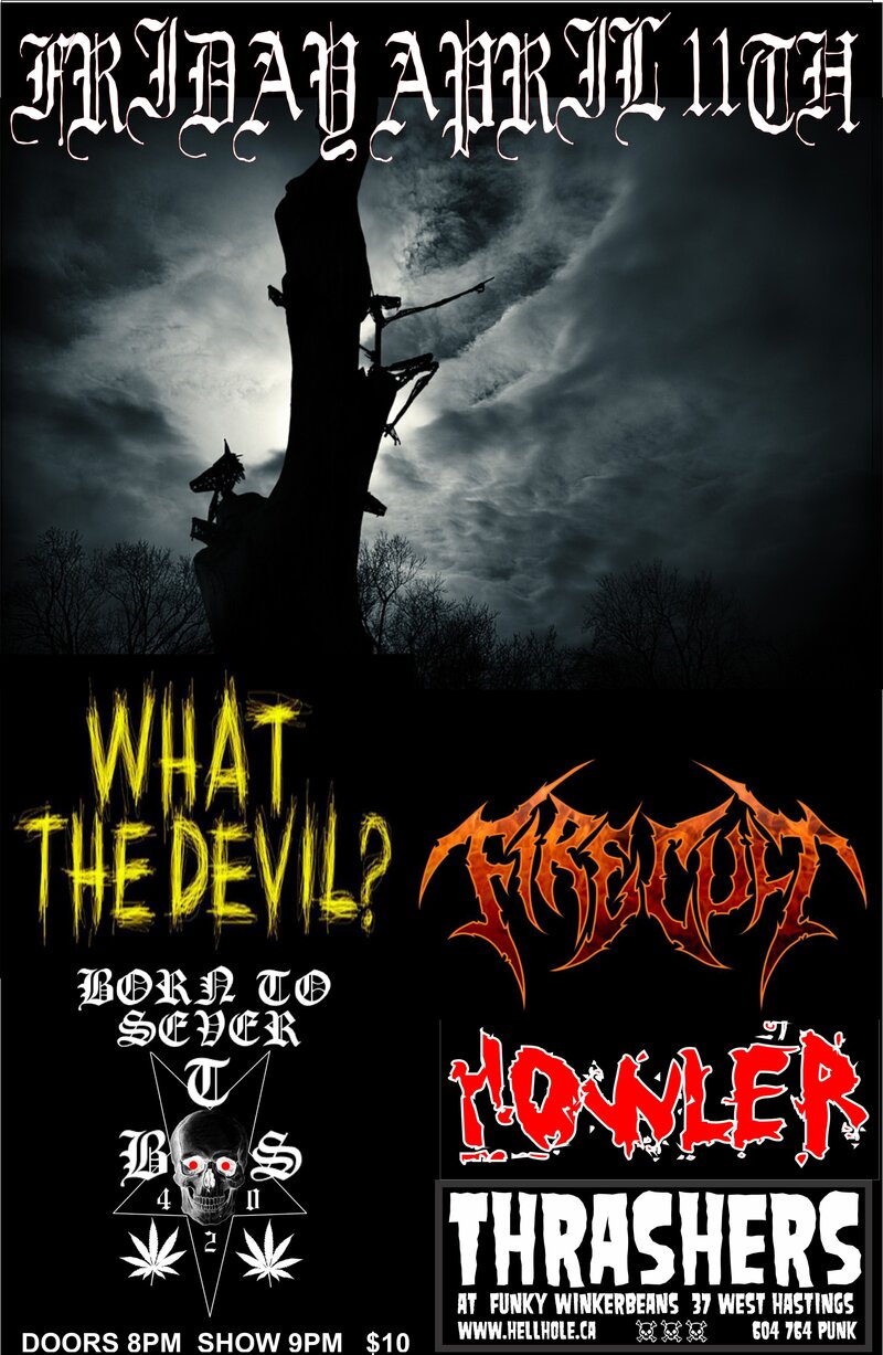 WHAT THE DEVIL?, Firecult, Born To Sever, Howler @ Funky Winker Beans Apr 11 2014 - Jun 18th @ Funky Winker Beans