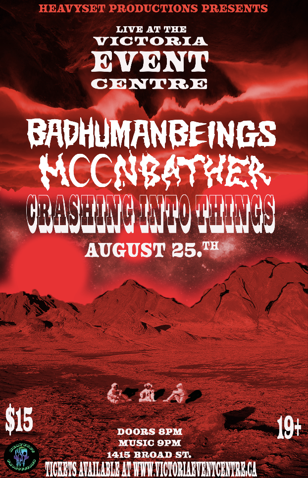 Heavyset Productions Presents: Badhumanbeings, Moonbather, and Crashing into Things @ Victoria Event Centre - Aug 25, 2022