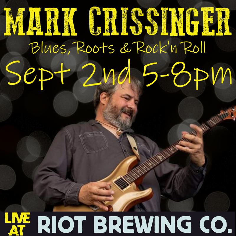 Live Blues, Root, and Rock at Riot Brewing Co.: Mark Crissinger @ Riot Brewing Co. Sep 2 2022 - Jun 3rd @ Riot Brewing Co.
