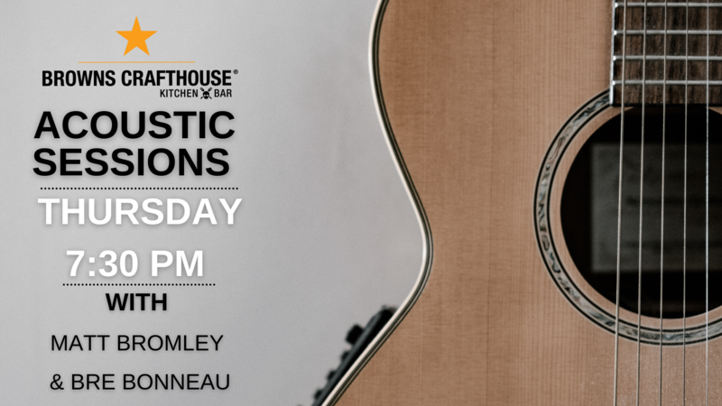 Acoustic Sessions: Matt Bromley, Bre Bonneau  @ Crafthouse Vic West  Sep 8 2022 - Jun 3rd @ Crafthouse Vic West 