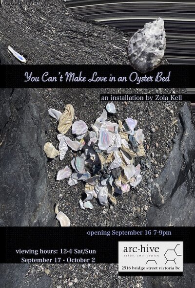 You Can't Make Love in An Oyster Bed - May 6th @ arc.hive artist run centre