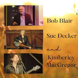 Sue Decker, Kimberley MacGregor, and Bob Blair - Jun 5th @ Ruby's Barn 4910 West Saanich Rd.