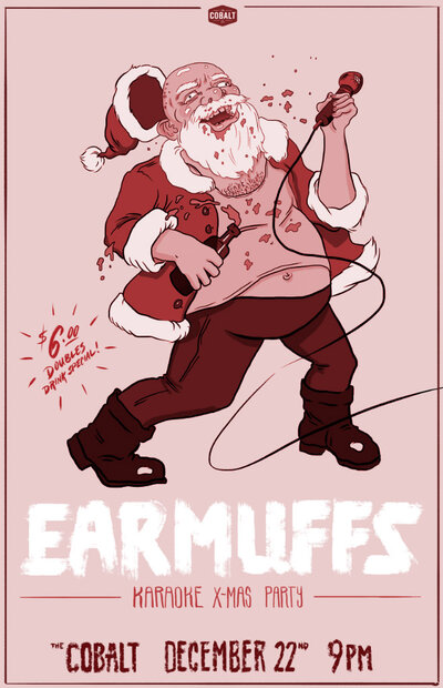 Ear Muffs Karaoke XMAS PARTY: Hosted by Drew Waldorf @ The Cobalt Dec 22 2014 - Jun 30th @ The Cobalt