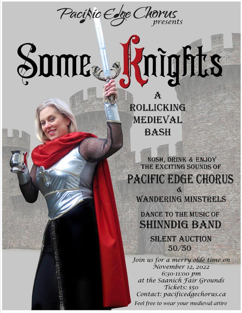 SOME KNIGHTS! A rollicking Medieval bash with SHINNDIG and PACIFIC EDGE CHORUS - May 8th @ Saanich Fairgrounds Main Hall