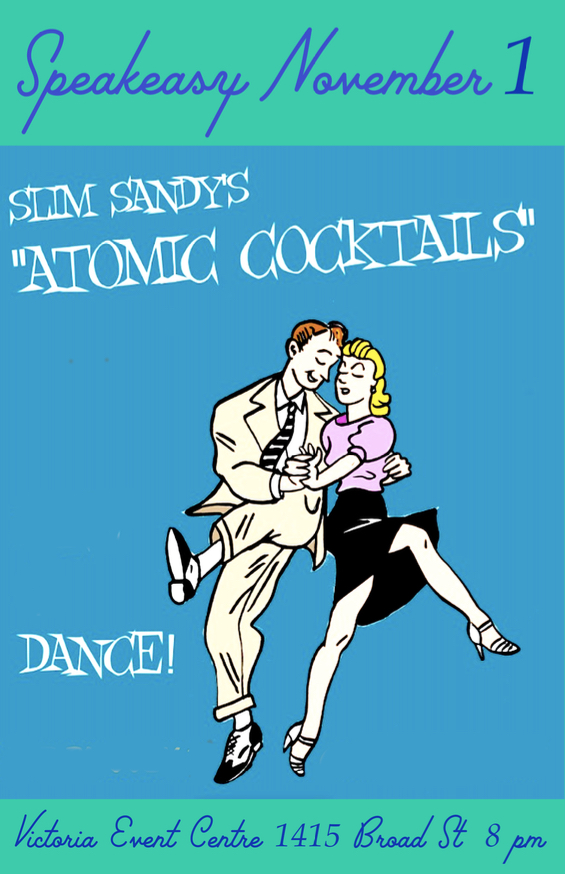 Speakeasy featuring Slim Sandy's ATOMIC COCKTAILS - May 12th @ Victoria Event Centre