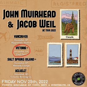 Fri. Nov 25th 2022 - Vinyl Envy Presents : Jacob Weil | John Muirhead - Jul 12th @ Vinyl Envy