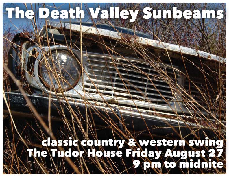 The Death Valley Sunbeams @ Tudor House Aug 27 2010 - Jun 8th @ Tudor House