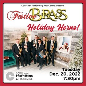 The Festive Brass' Holiday Horns!: The Festive Brass @ Cowichan Performing Arts Centre Dec 20 2022 - Jun 24th @ Cowichan Performing Arts Centre