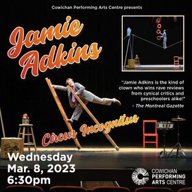 Jamie Adkins' Circus Incognitus: Jamie Adkins @ Cowichan Performing Arts Centre Mar 8 2023 - Jun 24th @ Cowichan Performing Arts Centre