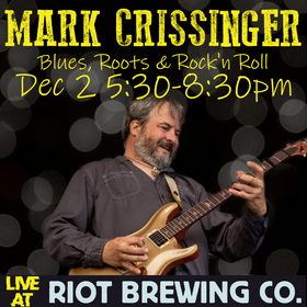 Live Blues: Mark Crissinger @ Riot Brewing Co. Dec 2 2022 - Jun 24th @ Riot Brewing Co.