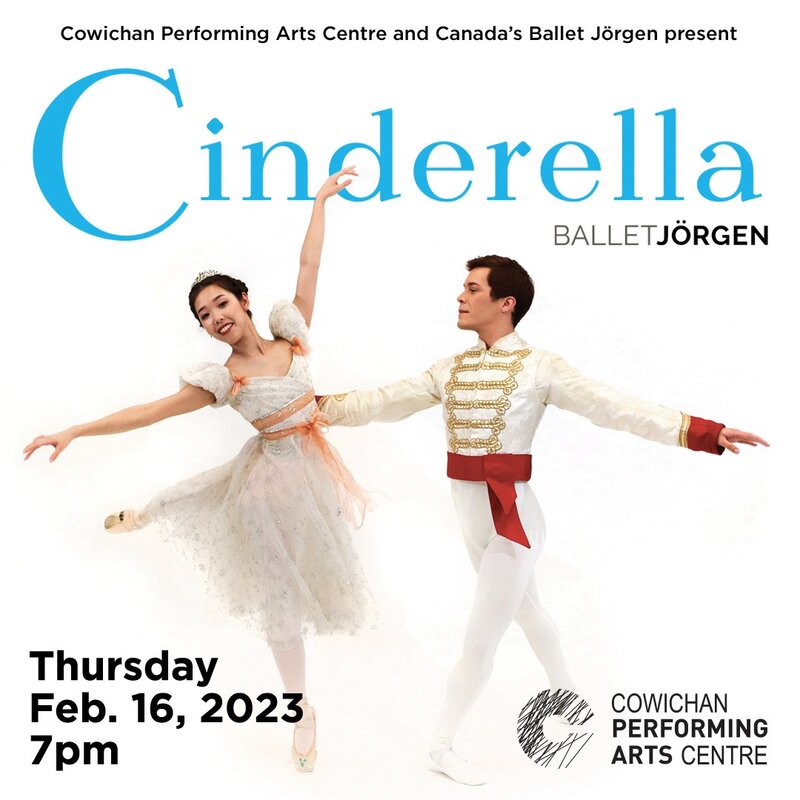 Ballet Jorgen's Cinderella @ Cowichan Performing Arts Centre Feb 16 2023 - Jun 6th @ Cowichan Performing Arts Centre