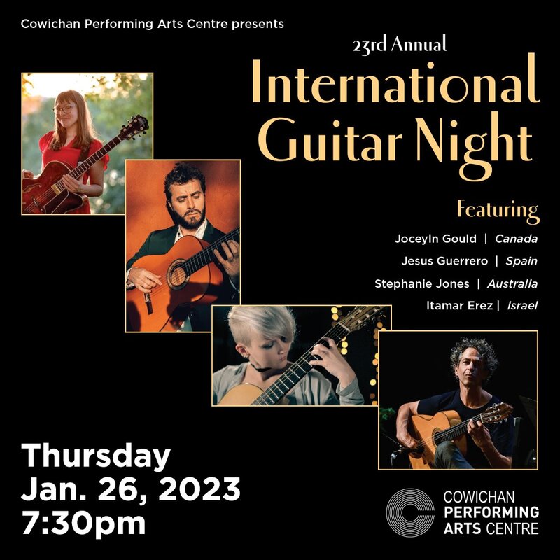 International Guitar Night: Jocelyn Gould, Jesus Guerrero, Stephanie Jones , Itamar Erez @ Cowichan Performing Arts Centre Jan 26 2023 - May 7th @ Cowichan Performing Arts Centre