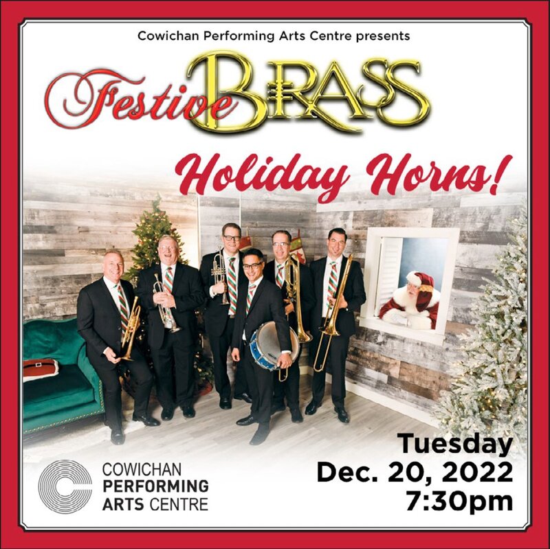The Festive Brass' Holiday Horns!: The Festive Brass @ Cowichan Performing Arts Centre Dec 20 2022 - Jun 4th @ Cowichan Performing Arts Centre