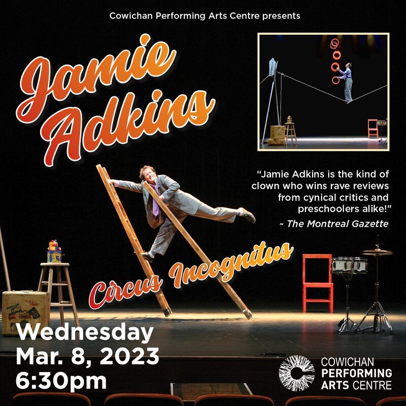 Jamie Adkins' Circus Incognitus: Jamie Adkins @ Cowichan Performing Arts Centre Mar 8 2023 - Jun 12th @ Cowichan Performing Arts Centre