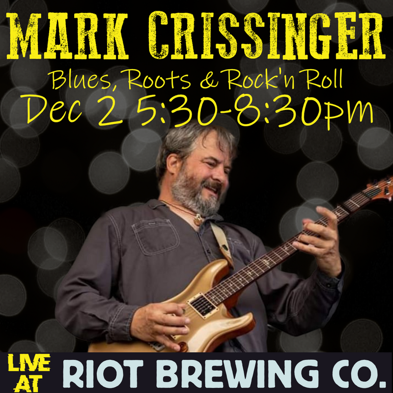 Live Blues: Mark Crissinger @ Riot Brewing Co. Dec 2 2022 - Jun 4th @ Riot Brewing Co.