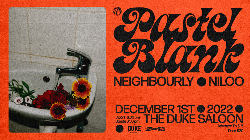 Pastel Blank, Neighbourly, Niloo at The Duke Saloon - May 7th @ The Duke Saloon