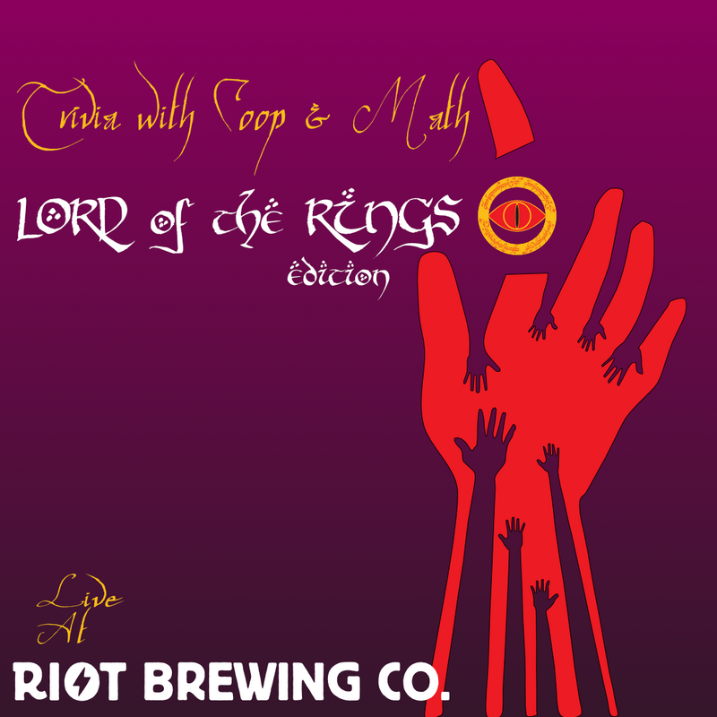 Trivia with Coop & Math - Lord of the Rings Edition @ Riot Brewing Co. Nov 26 2022 - Jun 4th @ Riot Brewing Co.